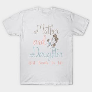 Mother Daughter, Mother and Daughter Best Friends For Life, Mommy and Me, Mothers Day, Mom's Girl T-Shirt
